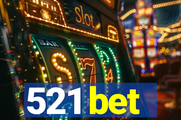 521 bet